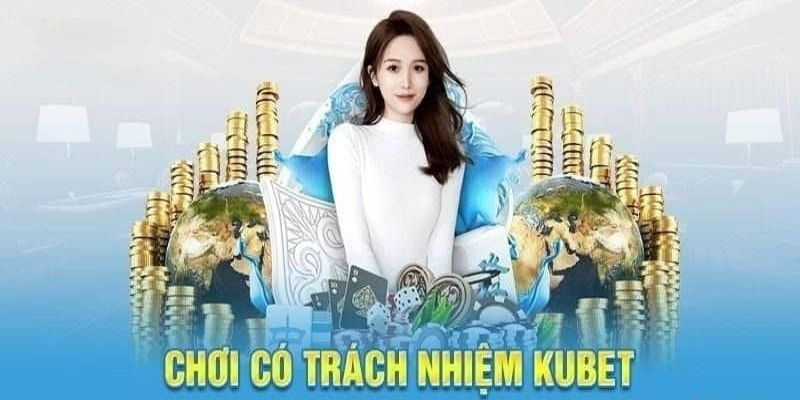 Chơi có trách nhiệm tại KUBET88 là không gian lận 